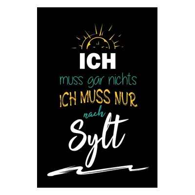 queence Metallbild "Ich muss nur nach Sylt II" Sprüche 1 Stk. tlg. Sprüche, Texte, witzig, Sylt, Insel, Urlaub