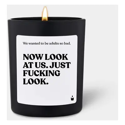 Duftkerze Woody We wanted to be adults so bad. Now look at us. Just fucking look.